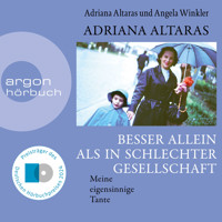 Besser allein als in schlechter Gesellschaft - Meine eigensinnige Tante (Ungekürzte Lesung) - Adriana Altaras - Hörbuch
