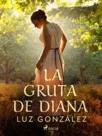 La gruta de Diana - Luz González - E-Book