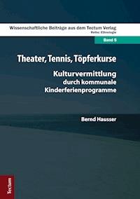 Theater, Tennis, Töpferkurse - Bernd Hausser - E-Book