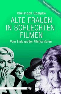 Alte Frauen in schlechten Filmen - Christoph Dompke - E-Book