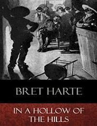 In a Hollow of the Hills - Bret Harte - E-Book