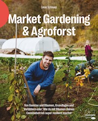 Market Gardening & Agroforst - Leon Schleep - E-Book