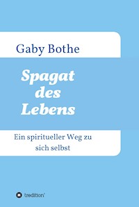 Spagat des Lebens - Gaby Bothe - E-Book