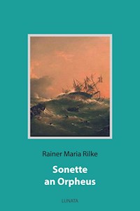 Sonette an Orpheus - Rainer Maria Rilke - E-Book