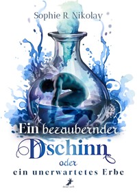 Ein bezaubernder Dschinn oder ein unerwartetes Erbe - Sophie R. Nikolay - E-Book