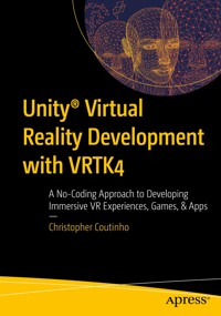 Unity® Virtual Reality Development with VRTK4 - Christopher Coutinho - E-Book