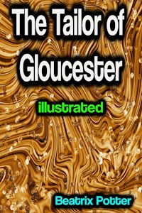 The Tailor of Gloucester illustrated - Beatrix Potter - E-Book