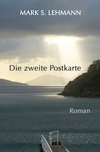Die zweite Postkarte - Mark S. Lehmann - E-Book