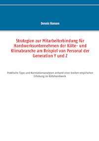 Strategien zur Mitarbeiterbindung für Handwerksunternehmen der Kälte- und Klimabranche am Beispiel von Personal der Generation Y und Z - Dennis Hansen - E-Book