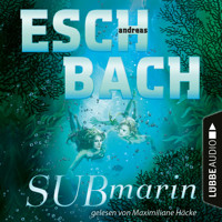 Submarin - Teil 2 (Ungekürzt) - Andreas Eschbach - Hörbuch