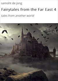 Fairytales from the Far East 4 - samoht de jong - E-Book