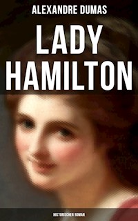 Lady Hamilton (Historischer Roman) - Dumas Alexandre - E-Book