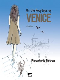 On the Rooftops of Venice - Pierantonio Foltran - E-Book