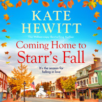 Coming Home to Starr's Fall - The start of a BRAND NEW romantic series from MILLION COPY BESTSELLER Kate Hewitt for 2024 - Perfect for fans of Gilmore Girls! (Unabridged) - Kate Hewitt - Hörbuch