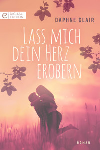 Lass mich dein Herz erobern - Daphne Clair - E-Book