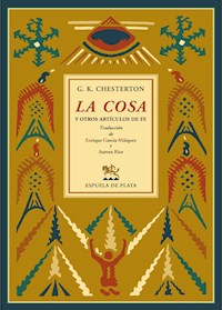 La cosa y otros artículos de fe - Gilbert Keith Chesterton - E-Book