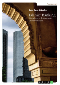 Islamic Banking. Grundlagen, Instrumente und Potenziale - Enis Cem Güzeller - E-Book