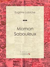 Maman Sabouleux - Ligaran - E-Book