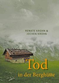 Tod in der Berghütte - Renate Krohn - E-Book