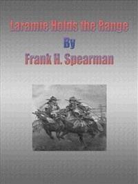 Laramie Holds the Range - Frank H. Spearman - E-Book