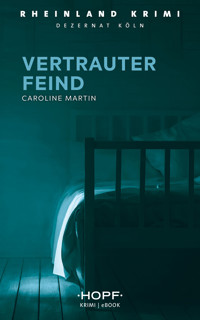 Rheinland-Krimi 1: Vertrauter Feind - Caroline Martin - E-Book