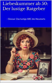 Liebeskummer ab 50: Der lustige Ratgeber - Mirko Kukuk - E-Book