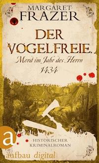 Der Vogelfreie. Mord im Jahr des Herrn 1434 - Margaret Frazer - E-Book