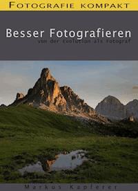 Fotografie kompakt: Besser Fotografieren - Markus Kapferer - E-Book