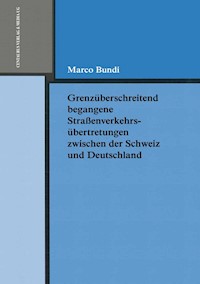 Grenzüberschreitend begangene Strassenverkehrsübertretungen zwischen der Schweiz und Deutschland - Marco Bundi - E-Book