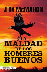 La maldad de los hombres buenos - John McMahon - E-Book