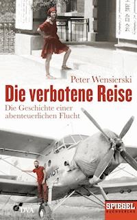 Die verbotene Reise - Peter Wensierski - E-Book + Hörbuch