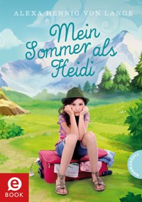Mein Sommer als Heidi - Alexa Hennig von Lange - E-Book