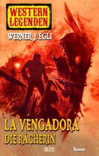 Western Legenden 08: La Vengadora, die Rächerin -  - E-Book