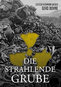 Die Strahlende Grube - Gerd Bohne - E-Book