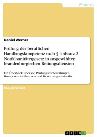 Prüfung der beruflichen Handlungskompetenz nach § 4 Absatz 2 Notfallsanitätergesetz in ausgewählten brandenburgischen Rettungsdiensten - Daniel Werner - E-Book