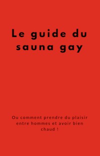 Le guide du sauna gay - joe dalton - E-Book