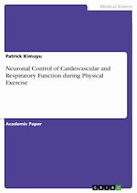 Neuronal Control of Cardiovascular and Respiratory Function during Physical Exercise - Patrick Kimuyu - E-Book