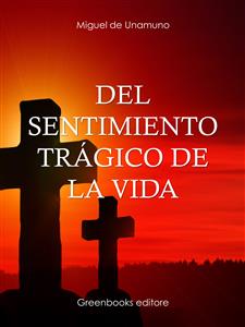 Del sentimiento trágico de la vida - Miguel de Unamuno - E-Book