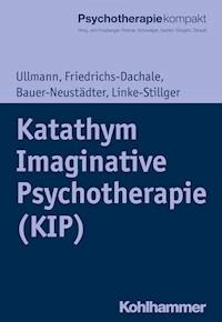Katathym Imaginative Psychotherapie (KIP) - Harald Ullmann - E-Book