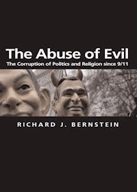 The Abuse of Evil - Richard J. Bernstein - E-Book