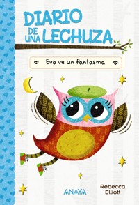 Diario de una lechuza 2. Eva ve un fantasma - Rebecca Elliott - E-Book