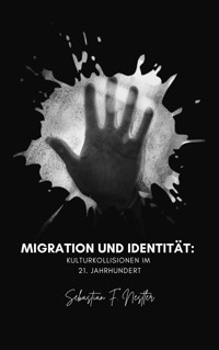 Migration und Identität - Sebastian Friedrich Nestler - E-Book