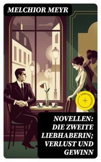 Novellen: Die zweite Liebhaberin; Verlust und Gewinn - Melchior Meyr - E-Book