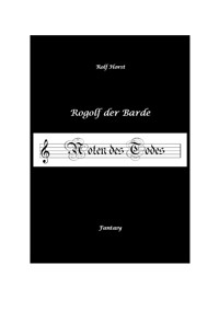 Rogolf der Barde, Live-Rollenspiel, Zwerge, Magier, Rituale, Laute, Dolche, Kurzschwert, Räucherwerk, Rügen, Verrat, Macht der Finsternis, Dämonen - Rolf Horst - E-Book