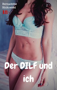 Der DILF und ich - Bernadette Binkowski - E-Book