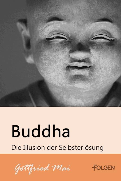 Buddha Die Illusion Der Selbsterlosung Gottfried Mai E Book Legimi Online