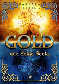 Gold wie deine Seele - Barbara Nelting - E-Book