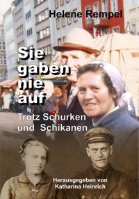 Sie gaben nie auf - trotz Schurken und Schikanen - Helene Rempel - E-Book