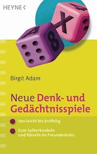 Neue Denk- und Gedächtnisspiele - Birgit Adam - E-Book