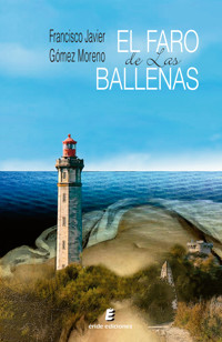 El faro de las ballenas - Francisco Javier Gómez Moreno - E-Book